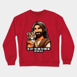 Matthew 18:12 He Left The 99 To Find Me Crewneck Sweatshirt